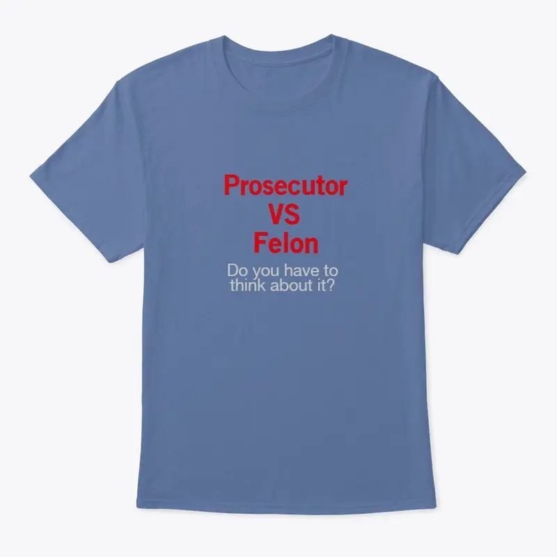 Prosecutor VS Felon